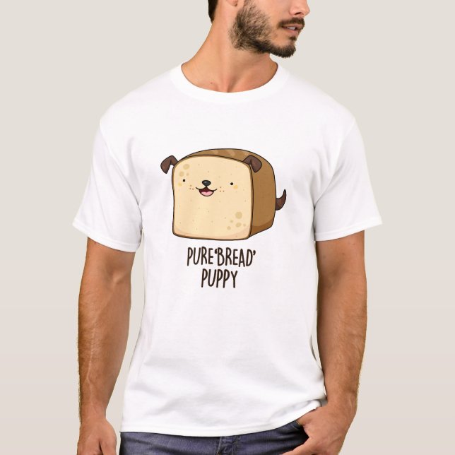 Camiseta Pão Puro Pão Pupado Engraçado Puppy Pão Pão Pão Pã (Frente)