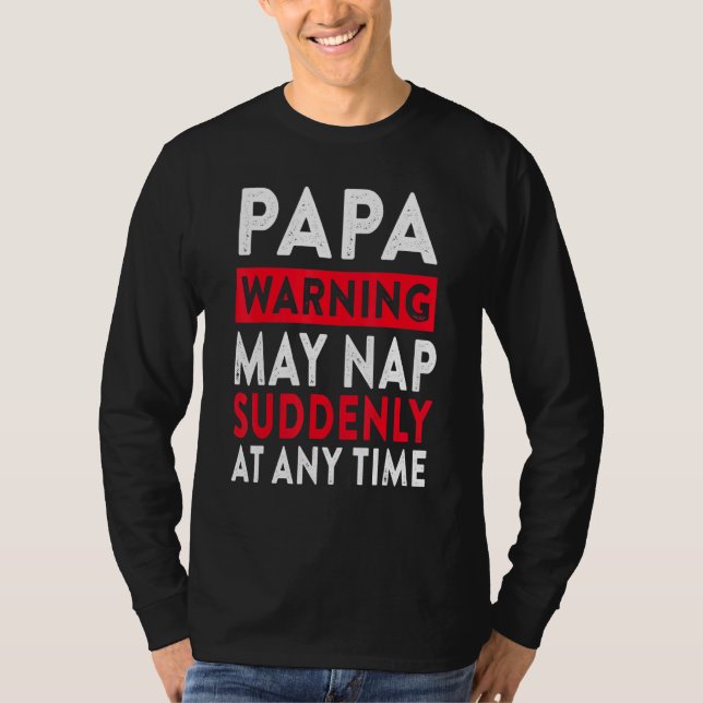 Camiseta Papa Aviso Pode Dormir De Repente A Qualquer Momen (Frente)