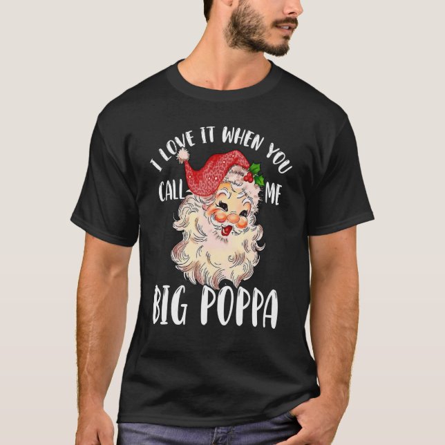 Camiseta Papa Claus   When You Call Me Big Poppa (Frente)