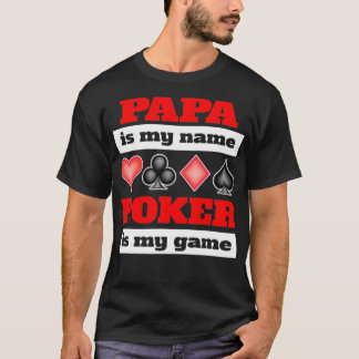 Camiseta Papa is my name poker is my game poker 