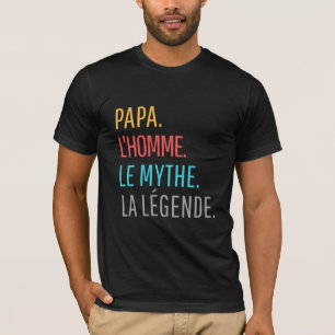 Camiseta Papa l'Homm le Mythe La Légende T-Shirt