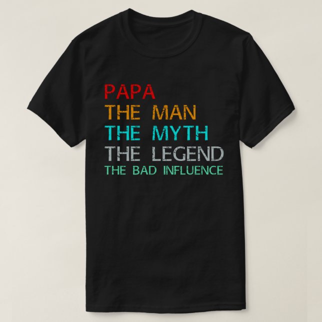 Camiseta papa o homem o mito a lenda a má influência (Frente do Design)
