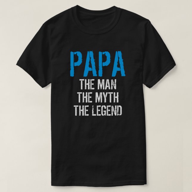 Camiseta PAPA O HOMEM O MITO A LENDA T-Shirt (Frente do Design)