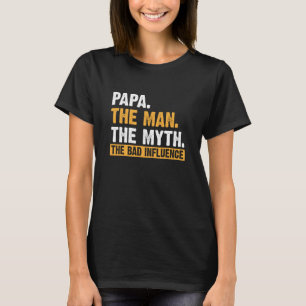Camiseta Papa O Homem O Mito A Má Influência D do Pai