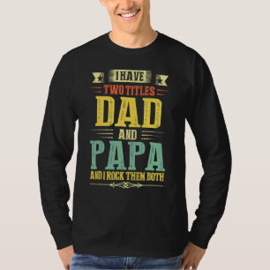 Camiseta Papá Para Homens Eu Tenho Dois Títulos Pai E Papa