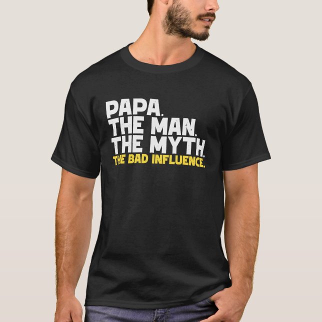 Camiseta Papa The Man The Myth The Bad Influence (Frente)