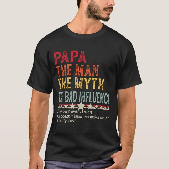 Camiseta Papa The Man The Myth The Bad Influence He Knows E (Frente)
