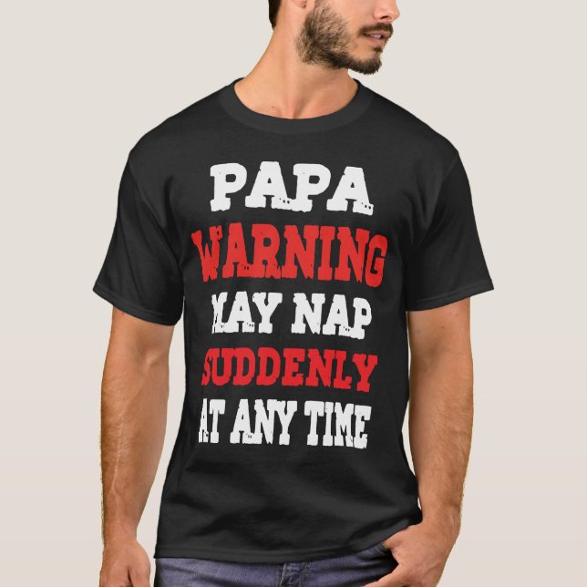 Camiseta Papa Warning May Nap Suddenly At Any Time (Frente)
