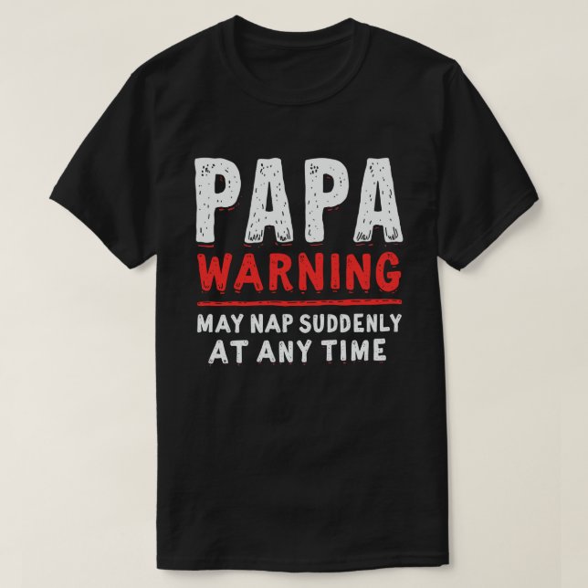 Camiseta Papai Aviso Pode Dormir De Repente A Qualquer Mome (Frente do Design)