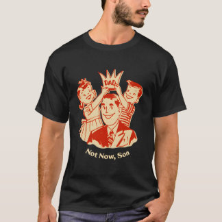 Camiseta Papai Conservador Protetor Não Agora Filho Vida