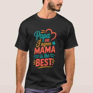 Camiseta Papai e eu concordamos que mamãe é a melhor camise