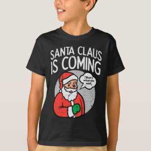 Camiseta Papai Noel chegando ela disse diversão natal