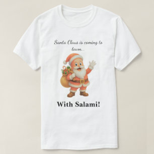 Camiseta Papai Noel está chegando à cidade.. Com Salami! 