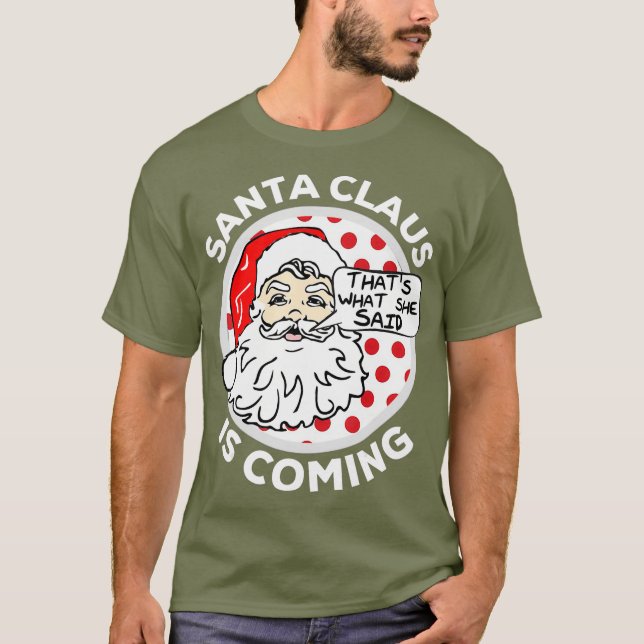 Camiseta Papai Noel Está Chegando Isso É O Que Ela Disse (Frente)