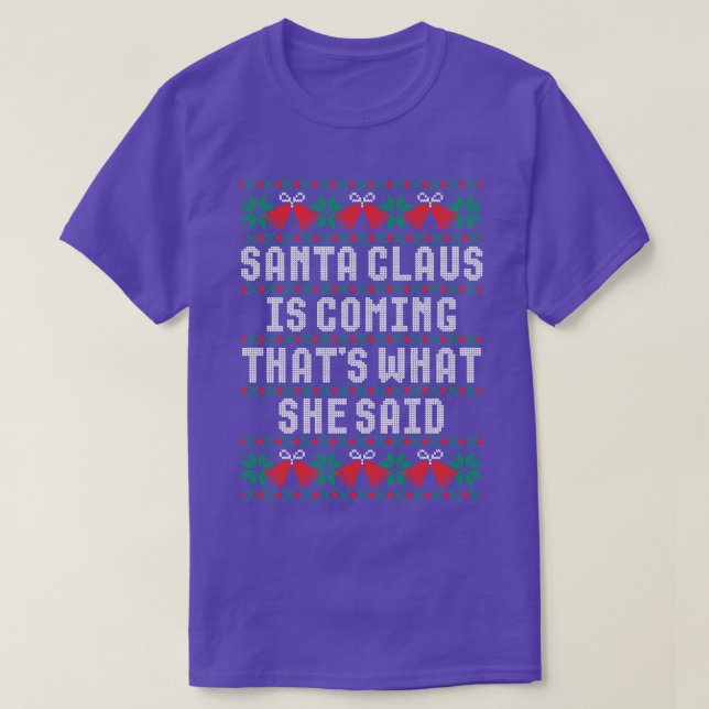 Camiseta Papai Noel Está Chegando Isso É O Que Ela Disse (Frente do Design)