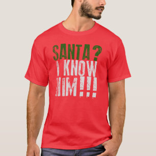 Camiseta Papai noel? Eu conheço-o! T-shirt