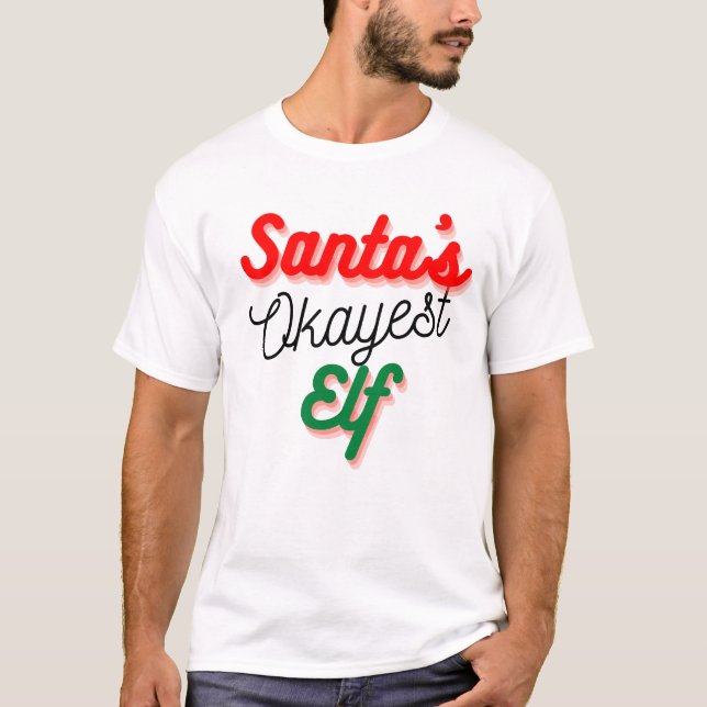 Camiseta Papai noel Okayest Elf | Natal engraçado (Frente)