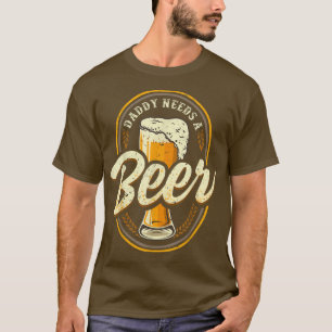 Camiseta Papai Precisa De Uma Cerveja Pai Engraçado Bebendo