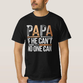 Camiseta Papai, se ele não conseguir consertá-lo, ninguém p