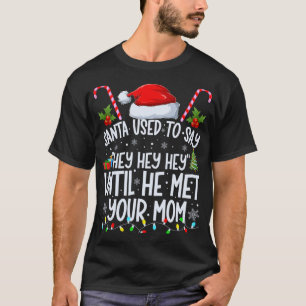 Camiseta Papais noeis Costumavam Dizer Ei, Ei, Até Ele Conh