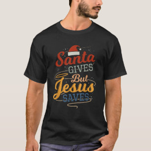 Camiseta Papais noeis dão, mas Jesus salva