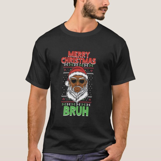Camiseta Papais noeis de Natal Feliz Bruh de Natal (Frente)
