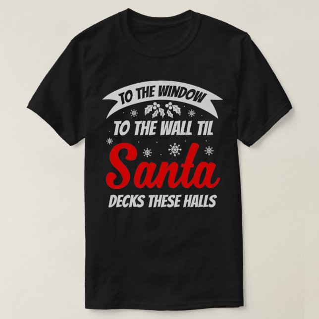 Camiseta Papais noeis De Til Destrói Estes Halls Engraçado  (Frente do Design)
