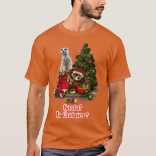 Camiseta Papais noeis é que você é o Meerkat do presente de