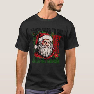 Camiseta Papais noeis Engraçados Costumavam Dizer Ei Ei Ho 