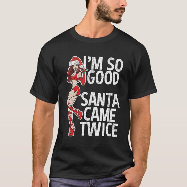 Camiseta Papais noeis, Eu Sou Tão Bom Papai noel Veio Duas  (Frente)