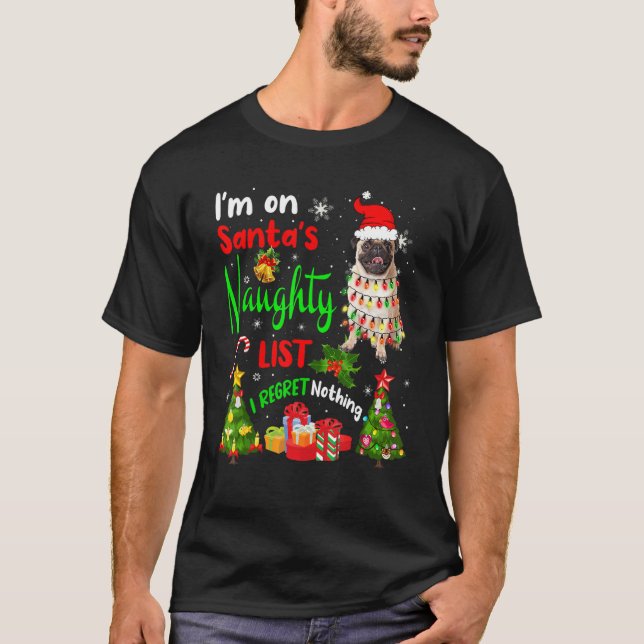Camiseta Papais noeis Pug I'm On Papai noel Naughty List X  (Frente)