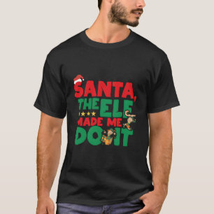 Camiseta Papais noeis Que O Elf Me Fez Fazer Isso Lista De