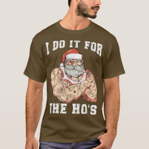 Camiseta Papais noeis tatuados Eu faço isso para o Ho é uma