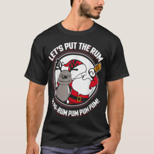 Camiseta Papais noeis XMas Vamos Colocam O Rum Em PaRum Pum
