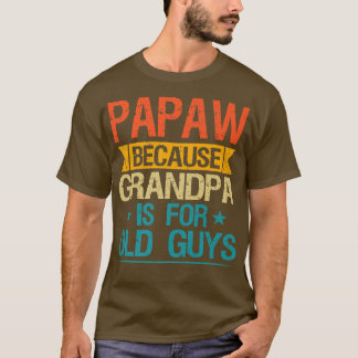 Camiseta Papaw Porque O Vovô É Para Caras Velhas E Engraçad