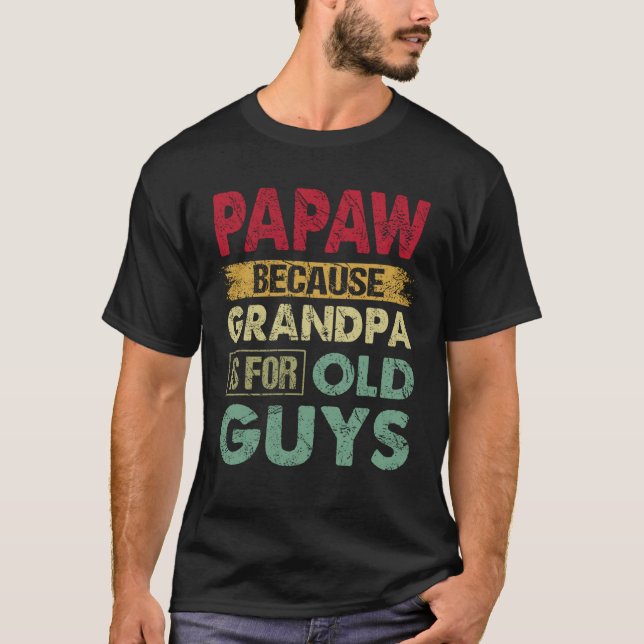 Camiseta Papaw porque o vovô é para Caras velhas, padre eng (Frente)