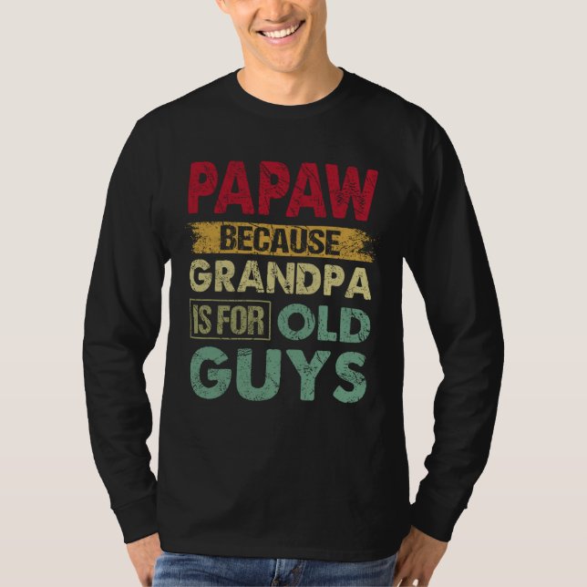 Camiseta Papaw porque o vovô é para Caras velhas, padre eng (Frente)