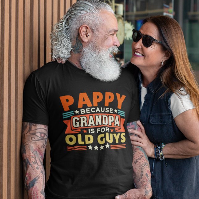 Camiseta Pappy Because Grandpa is for old guys (Criador carregado)