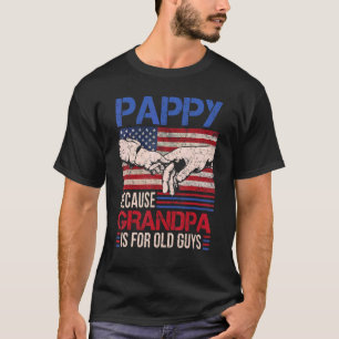 Camiseta Pappy Porque O Vovô É Para Caras Antigas.
