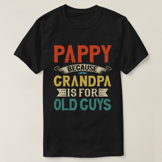 Camiseta Pappy porque o vovô é para Caras antigas (Frente do Design)