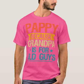 Camiseta Pappy Porque O Vovô É Para Caras Velhas E Engraçad