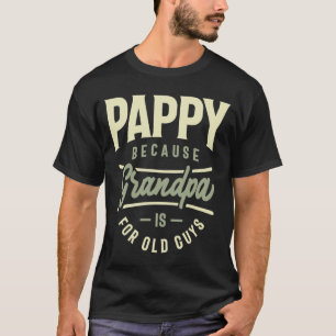 Camiseta Pappy Porque Vovô É Para Caras Velhas