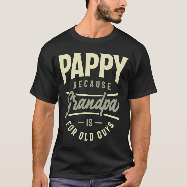 Camiseta Pappy Porque Vovô É Para Caras Velhas (Frente)