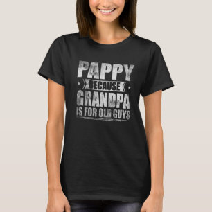 Camiseta Pappy Porque Vovô É Para Caras Velhas Fath