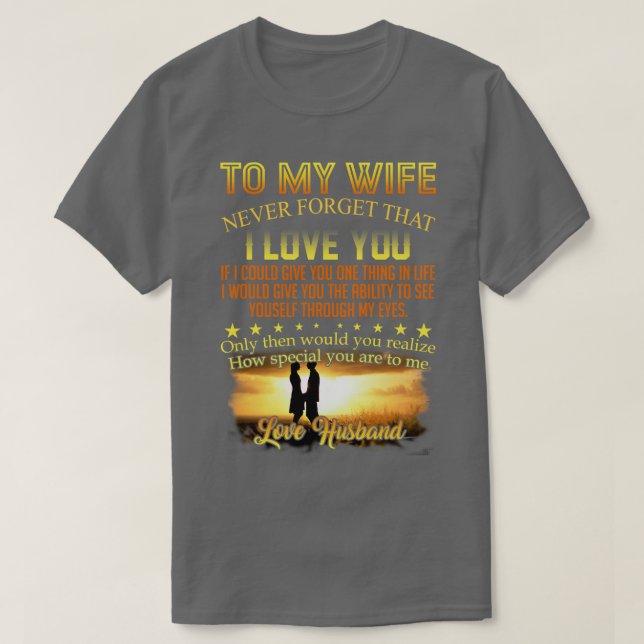 Camiseta Para A Minha Esposa Nunca Esquece Que Eu Te Amo Um (Frente do Design)