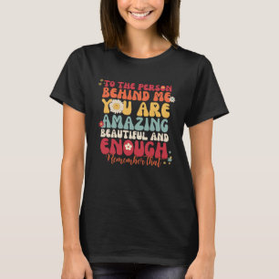 Camiseta Para A Pessoa Atrás De Mim Você É Incrível Bonita