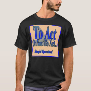 Camiseta Para actuar ou não