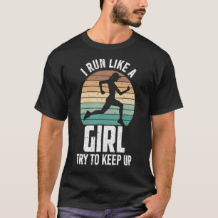 Camiseta Para as moças que corro como uma moça, tento mante