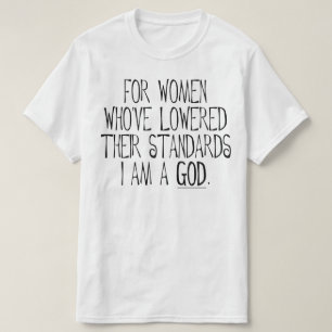 Camiseta Para as mulheres que baixaram seus padrões Eu sou 