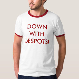 Camiseta Para baixo com déspotas!